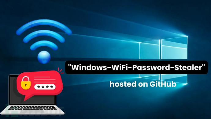 GitHub惊现Windows Wi-Fi密码窃取工具插图