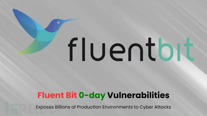 Fluent Bit 0-day漏洞使数十亿生产环境面临网络攻击威胁插图